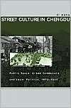 Street Culture in Chengdu Public Space, Urban Commoners, and Local 