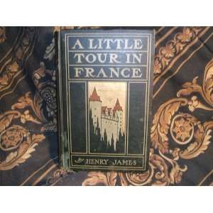    A LITTLE TOUR IN FRANCE. ILLUSTRATED BY JOSEPH PENNELL. Books