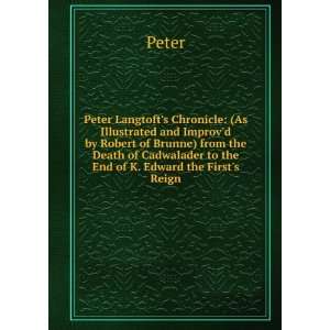 Peter Langtofts Chronicle (As Illustrated and Improvd by Robert of 