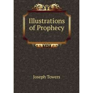  Illustrations of Prophecy . Joseph Towers Books