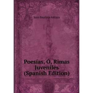   Ã, Rimas Juveniles (Spanish Edition) Juan Bautista Arriaza Books
