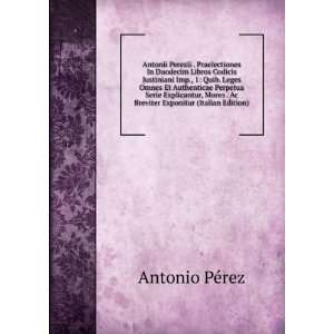  . Ac Breviter Exponitur (Italian Edition) Antonio PÃ©rez Books