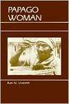 Papago Woman, (0881330426), Ruth Murray Underhill, Textbooks   Barnes 