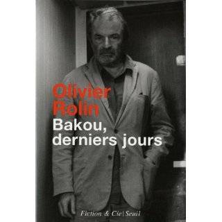 Bakou, derniers jours (French Edition) by Olivier Rolin (Mar 15, 2010)
