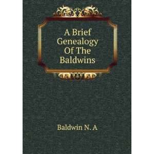  A Brief Genealogy Of The Baldwins Baldwin N. A Books