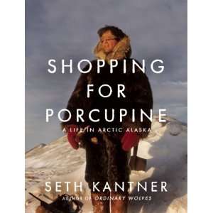   Porcupine A Life in Arctic Alaska [Paperback] Seth Kantner Books