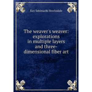   and three dimensional fiber art Kay Sekimachi Stocksdale Books