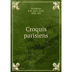  Croquis parisiens J. K. (Joris Karl), 1848 1907 Huysmans Books