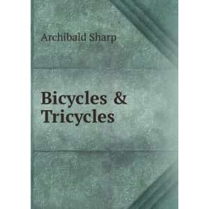  Bicycles & Tricycles Archibald Sharp Books