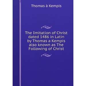   also known as The Following of Christ Thomas Ã  Kempis Books