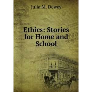 Ethics Stories for Home and School Julia M. Dewey Books