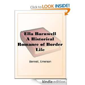 Ella Barnwell A Historical Romance of Border Life Emerson Bennett 