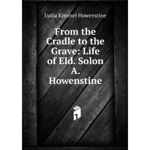    Life of Eld. Solon A. Howenstine Lydia Kimmel Howenstine Books