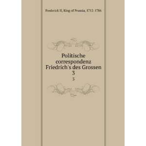   des Grossen. 3 King of Prussia, 1712 1786 Frederick II Books