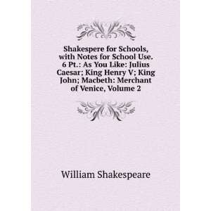   King John; Macbeth Merchant of Venice, Volume 2 William Shakespeare