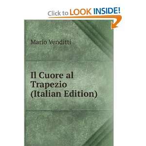 Il Cuore al Trapezio (Italian Edition) Mario Venditti 