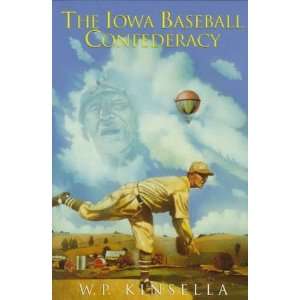    Iowa Baseball Confederacy [Paperback] W.P. Kinsella Books