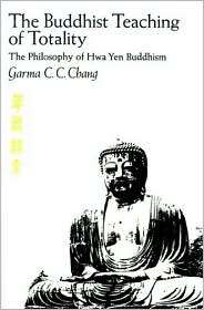 The Buddhist Teaching Of Totality, (0271011793), Garma C. C. Chang 