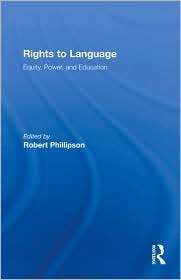 Rights to Language Equity, Power, and Education, (080583835X), Robert 