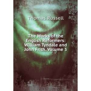    William Tyndale and John Frith, Volume 3 Thomas Russell Books