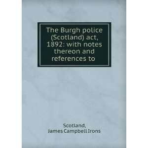  The Burgh police (Scotland) act, 1892 with notes thereon 