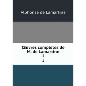   uvres complÃ¨tes de M. de Lamartine. 1 Alphonse de Lamartine Books