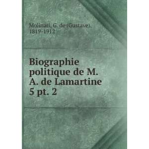 Biographie politique de M. A. de Lamartine. 5 pt. 2 G. de (Gustave 