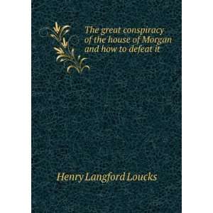   Morgan and how to defeat it Henry Langford Loucks  Books