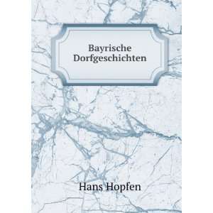  Bayrische Dorfgeschichten Hans Hopfen Books