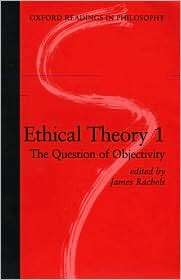 Ethical Theory 1 The Question of Objectivity, (0198751923), James 