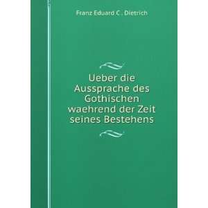   waehrend der Zeit seines Bestehens Franz Eduard C . Dietrich Books