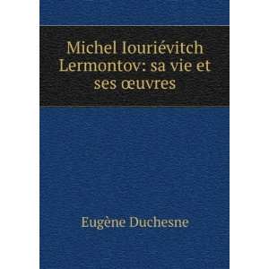   ©vitch Lermontov sa vie et ses Åuvres EugÃ¨ne Duchesne Books
