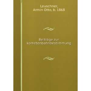   ¤ge zur kometenbahnbestimmung Armin Otto, b. 1868 Leuschner Books