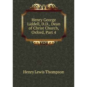   Dean of Christ Church, Oxford, Part 4 Henry Lewis Thompson Books