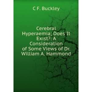   of Some Views of Dr. William A. Hammond C F. Buckley Books
