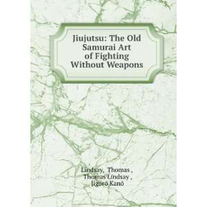   Weapons Thomas , Thomas Lindsay , JigorÅ KanÅ Lindsay Books