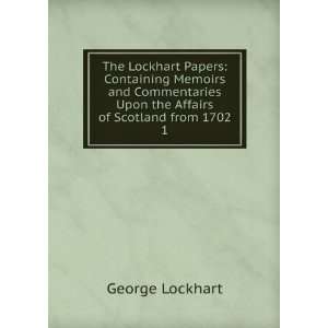   Upon the Affairs of Scotland from 1702. 1 George Lockhart Books