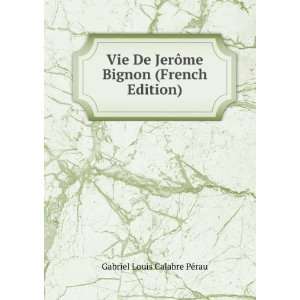   ´me Bignon (French Edition) Gabriel Louis Calabre PÃ©rau Books