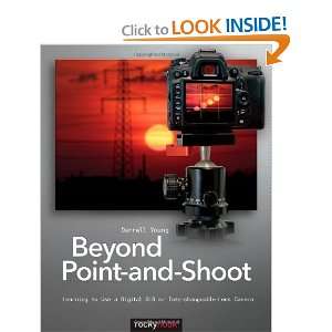  Beyond Point and Shoot Learning to Use a Digital SLR or 