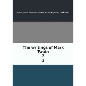 The writings of Mark Twain. 2 Mark, 1835 1910,Paine 