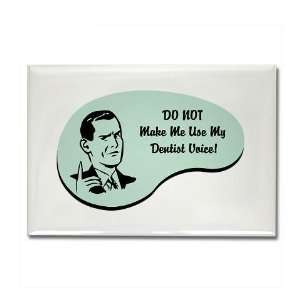 Dentist Voice Funny Rectangle Magnet by   Kitchen 