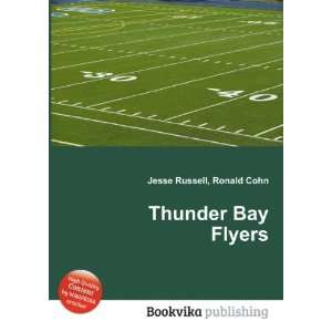  Thunder Bay Flyers Ronald Cohn Jesse Russell Books