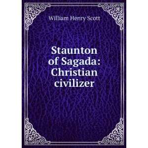    Staunton of Sagada Christian civilizer William Henry Scott Books