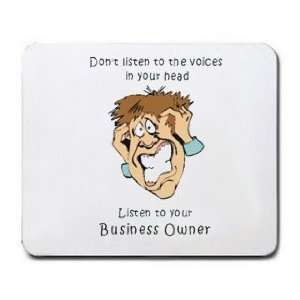   in your head Listen to your Business Owner Mousepad