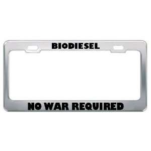  Biodiesel No War Required Metal License Plate Frame Tag 