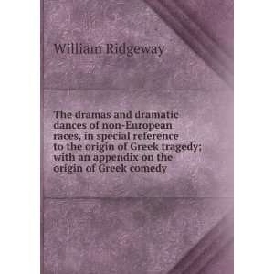   of Greek tragedy; with an appendix on the origin of Greek comedy