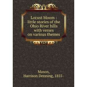  Locust bloom  little stories of the Ohio River hills with 