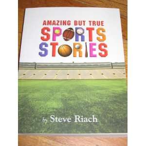  Amazing But True Sports Stories by Steve Riach Everything 