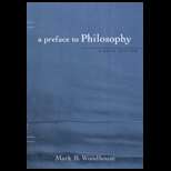 Preface to Philosophy 8TH Edition, Mark B. Woodhouse (9780495007142 
