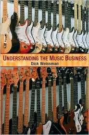 Understanding the Music Business, (0132423138), Richard Weissman 